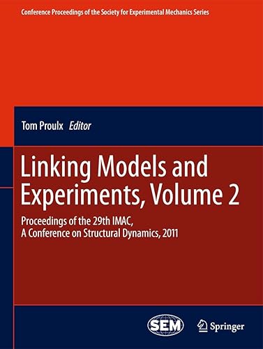 Linking Models and Experiments, Volume 2: Proceedings of the 29th IMAC, A Conference on Structural Dynamics, 2011 (Conference Proceedings of the Society for Experimental Mechanics Series)