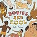 Bodies Are Cool: A picture book celebration of all kinds of bodies immagine