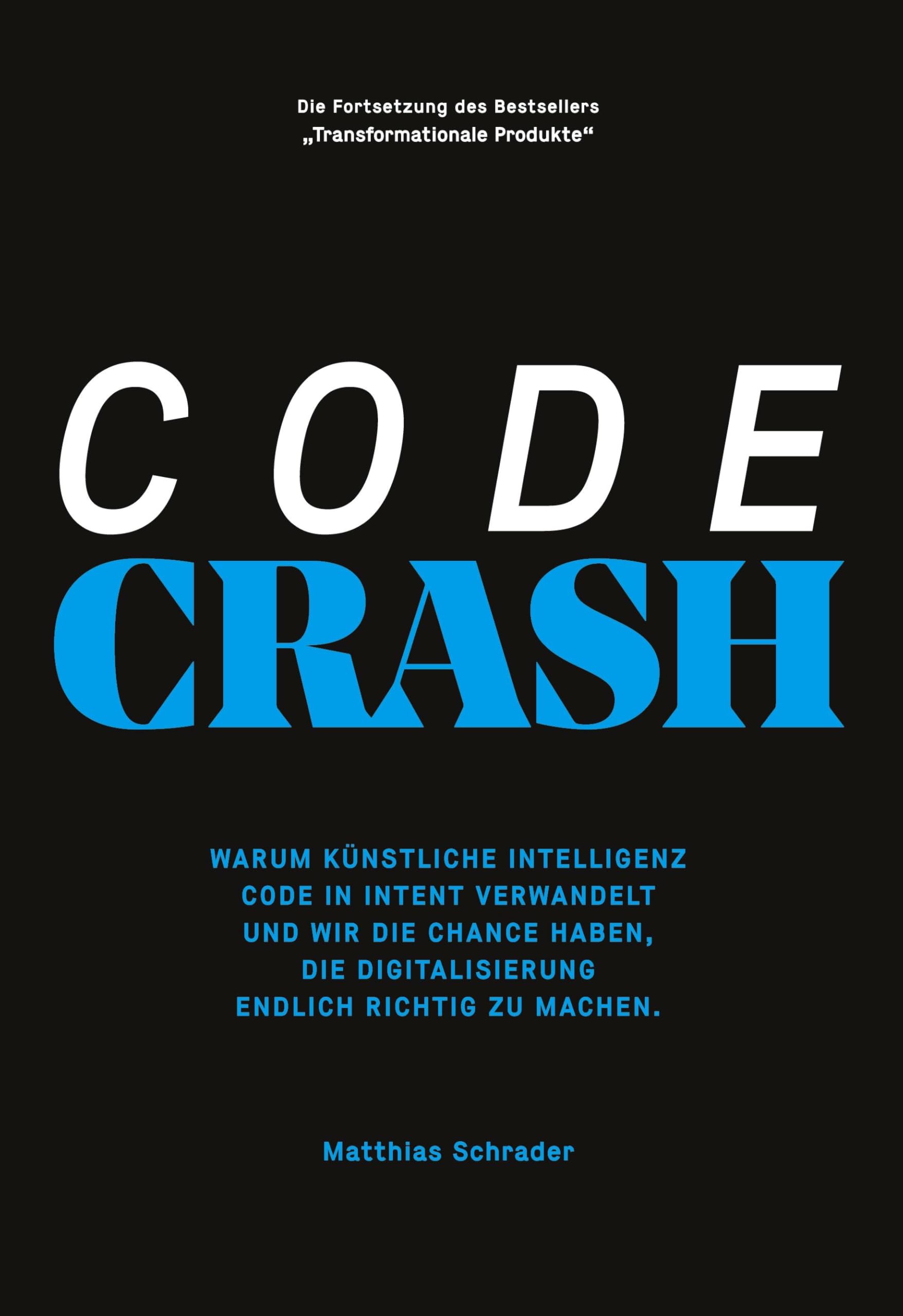 Code Crash: Warum Künstliche Intelligenz Code in Intent verwandelt und wir jetzt die Chance haben, die Digitalisierung endlich richtig zu machen