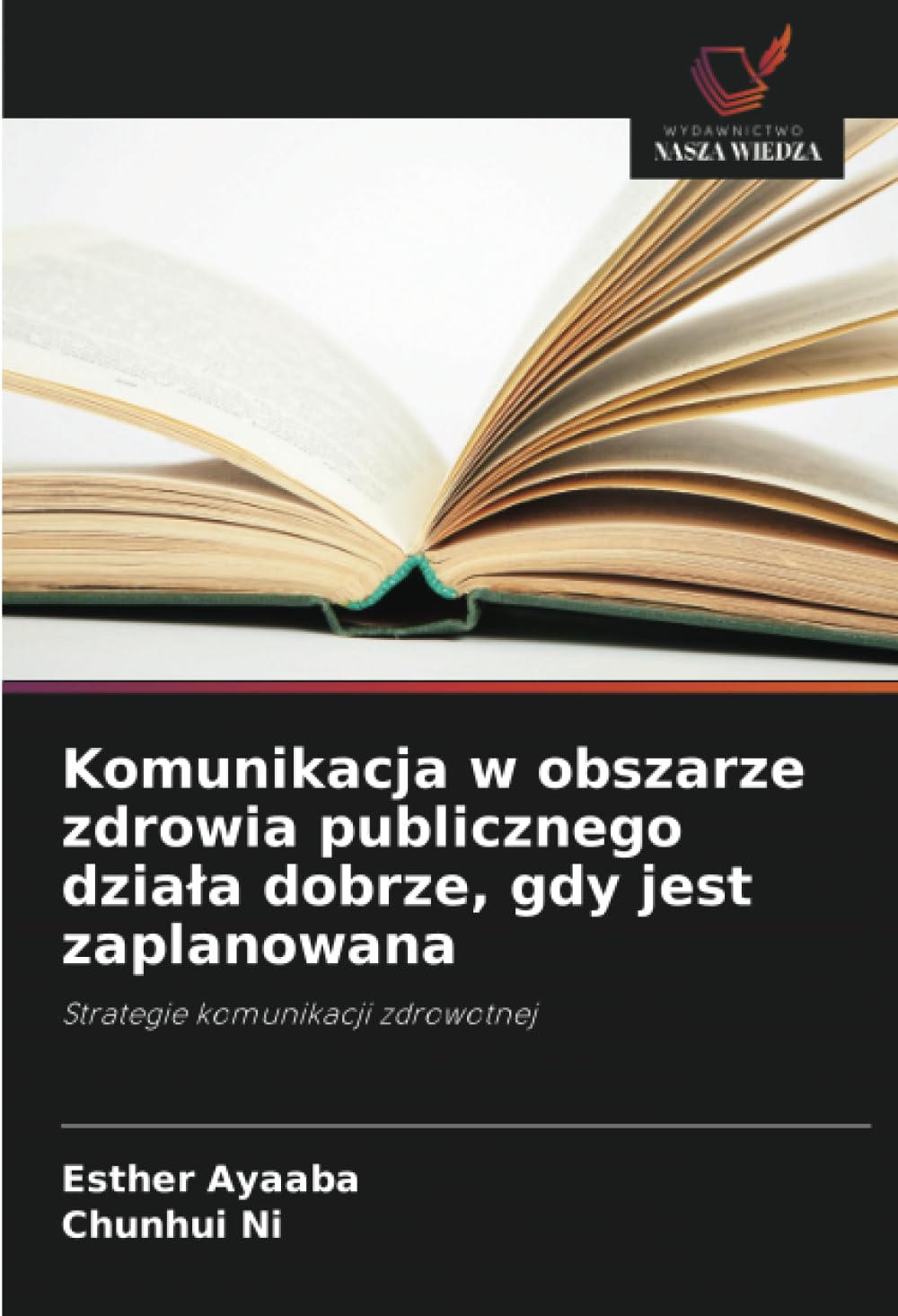 Komunikacja w obszarze zdrowia publicznego dziala dobrze, gdy jest zaplanowana: Strategie komunikacji zdrowotnej