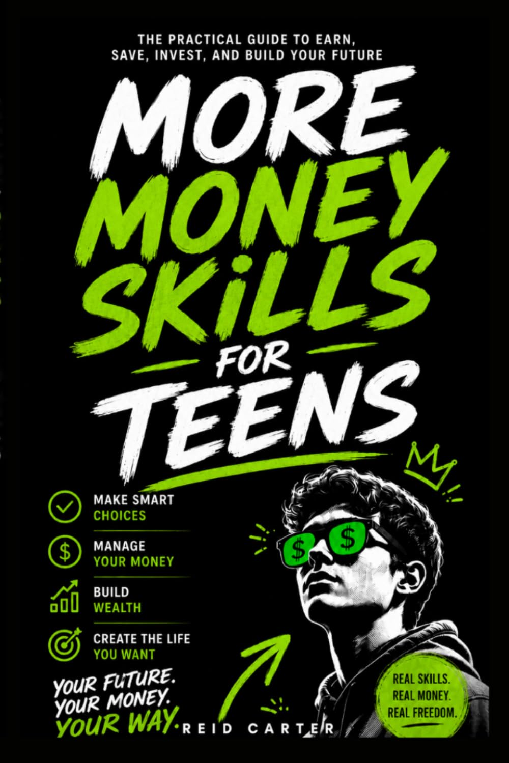 More Money Skills For Teens: The Real-World Money Skills Schools Forgot to Teach You