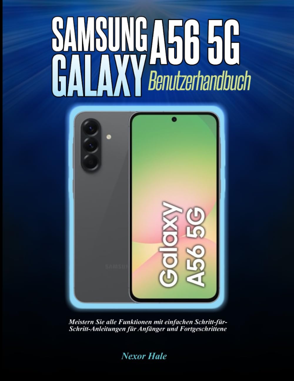 Samsung Galaxy A56 5G Benutzerhandbuch: Meistern Sie alle Funktionen mit einfachen Schritt-für-Schritt-Anleitungen für Anfänger und Fortgeschrittene