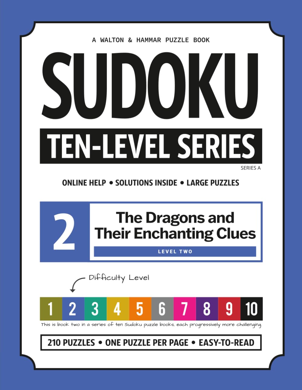 Level 2 - Ten-Level Sudoku Puzzle Book Challenge Series: The Dragons and Their Enchanting Clues (Ten-Level Sudoku Puzzle Book Challenge Series: Beginner to Extreme with Online Help & Solutions)