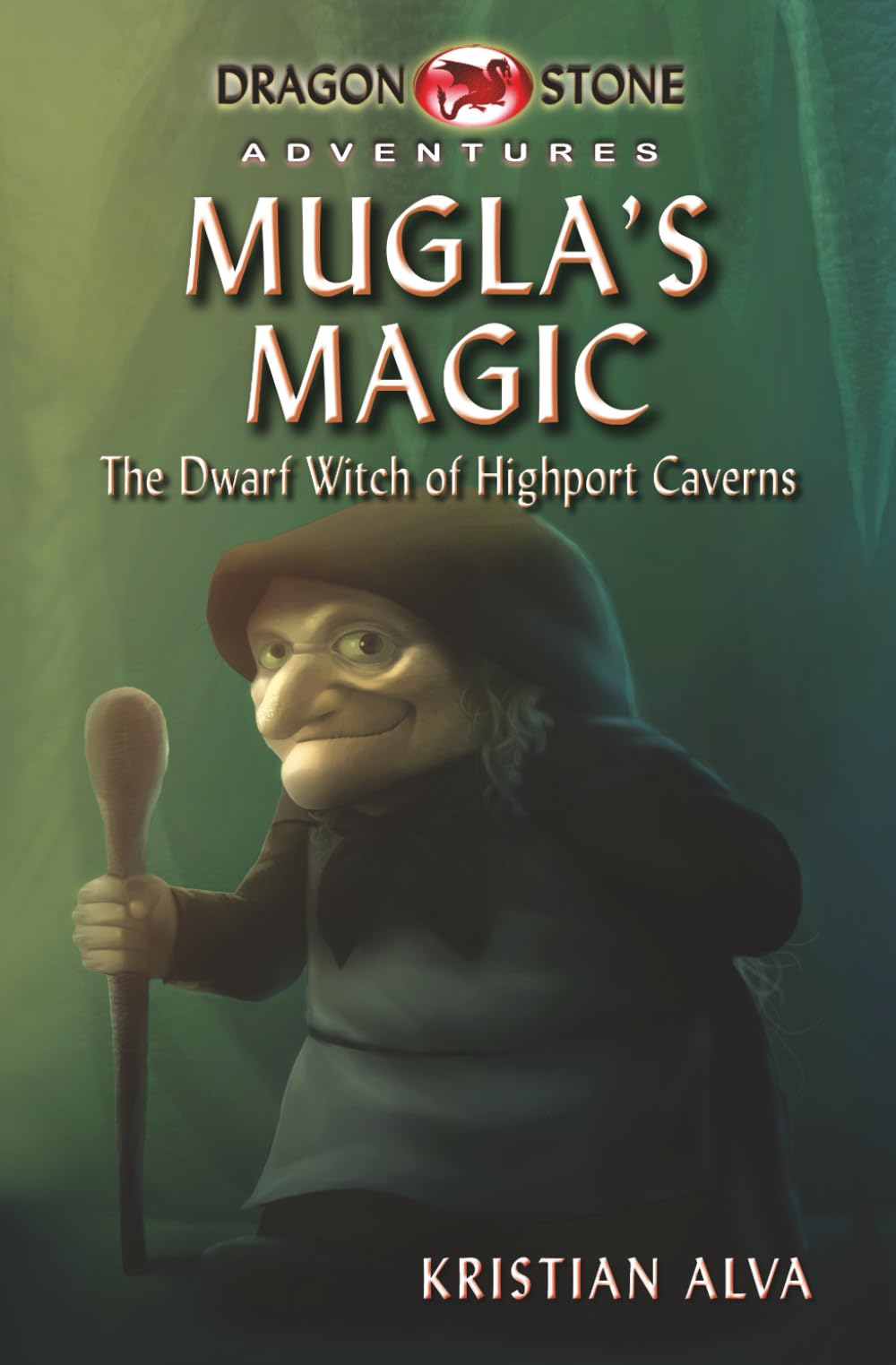 Mugla's Magic: The Dwarf Witch of Highport Caverns: 2 (Dragon Stone Adventures)