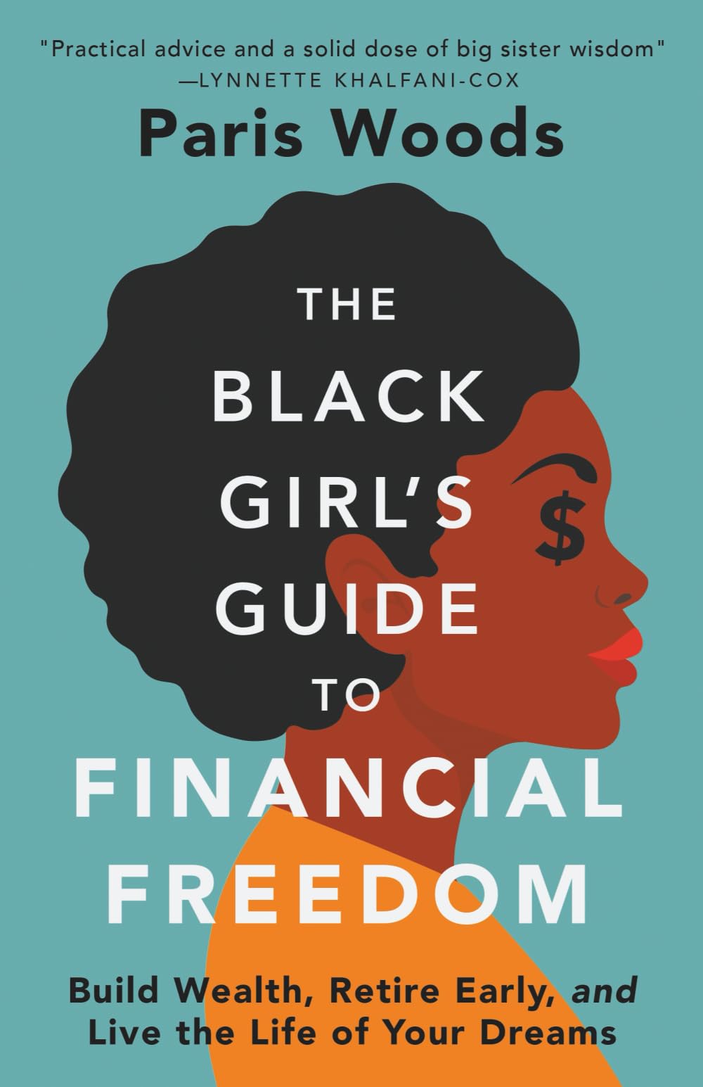 The Black Girl's Guide to Financial Freedom: Build Wealth, Retire Early, and Live the Life of Your Dreams Paperback – September 18, 2021