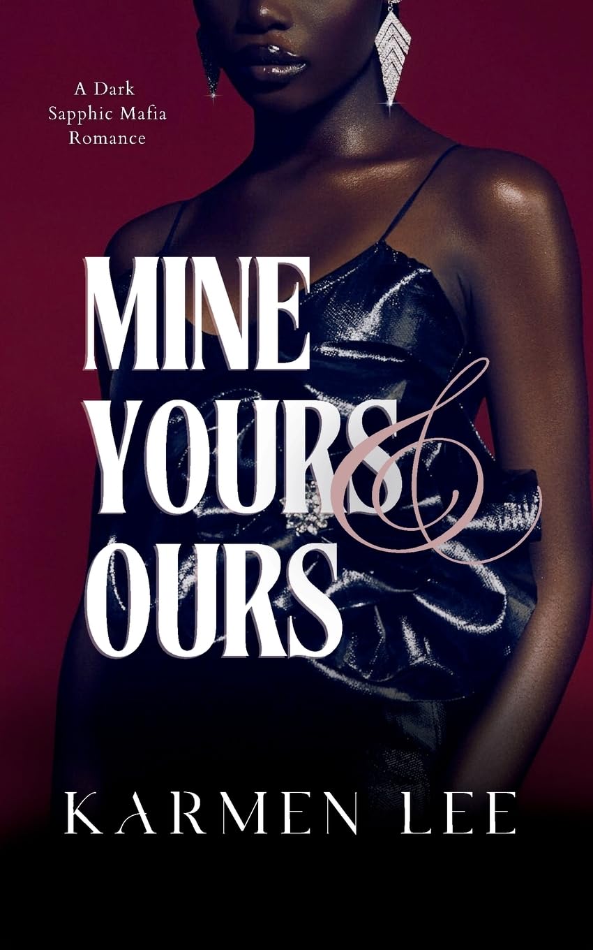 Mine, Yours & Ours: A Dark Sapphic Mafia Romance: 1 (Pretty When Vicious)