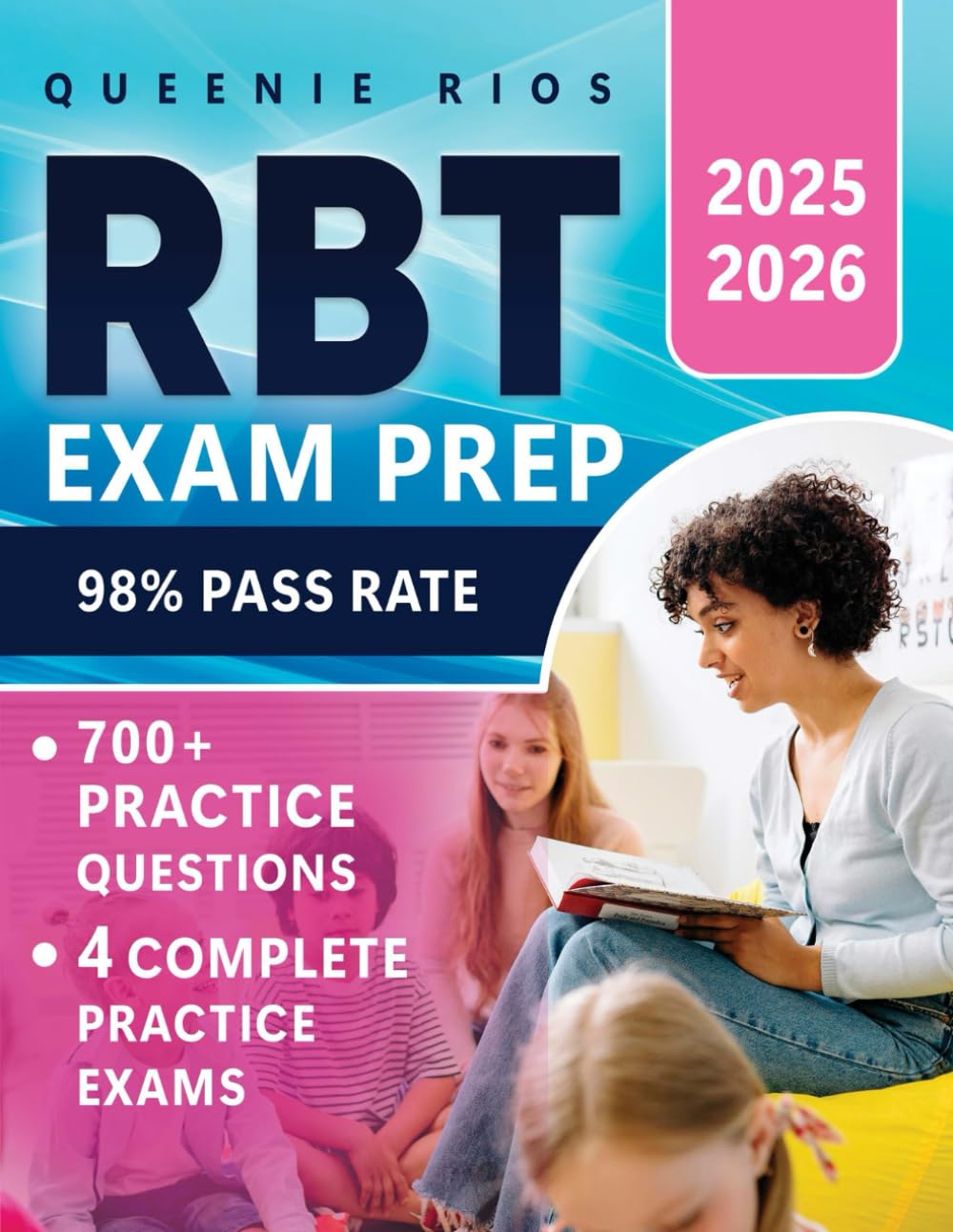 RBT Exam Prep: The Definitive RBT Preparation System: Crystal-Clear Theory, 700+ Practice Questions Organized by Topic, and 4 Complete Practice Exams to Ensure First-Time Success