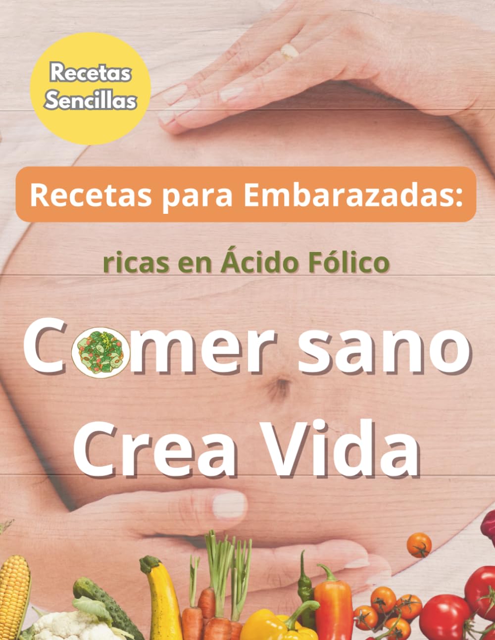 Recetas para Embarazadas: ricas en Ácido Fólico: Comer sano crea vida