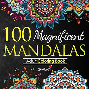 100 Magnificent Mandalas: An Adult Coloring Book with Over 100 Beautiful Mandalas for Stress Relief and Relaxation