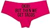 Knaughty Knickers Okay But Then We Get Tacos Flirty Sexy Slut Hot Pink Boyshort