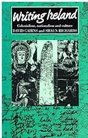 Writing Ireland: Colonialism, Nationalism, and Culture (Cultural Politics) 0719023726 Book Cover