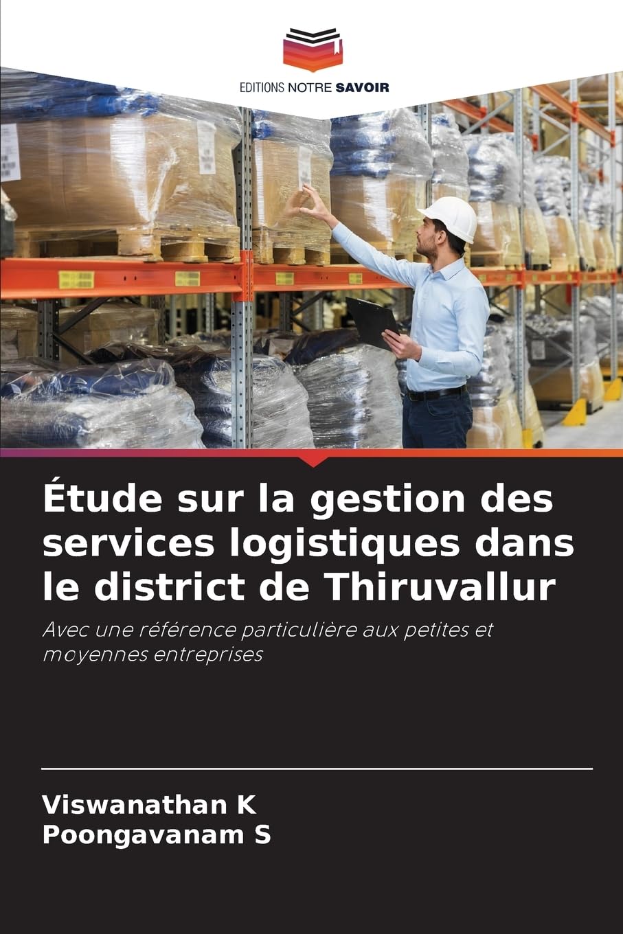 Étude sur la gestion des services logistiques dans le district de Thiruvallur: Avec une référence particulière aux petites et moyennes entreprises