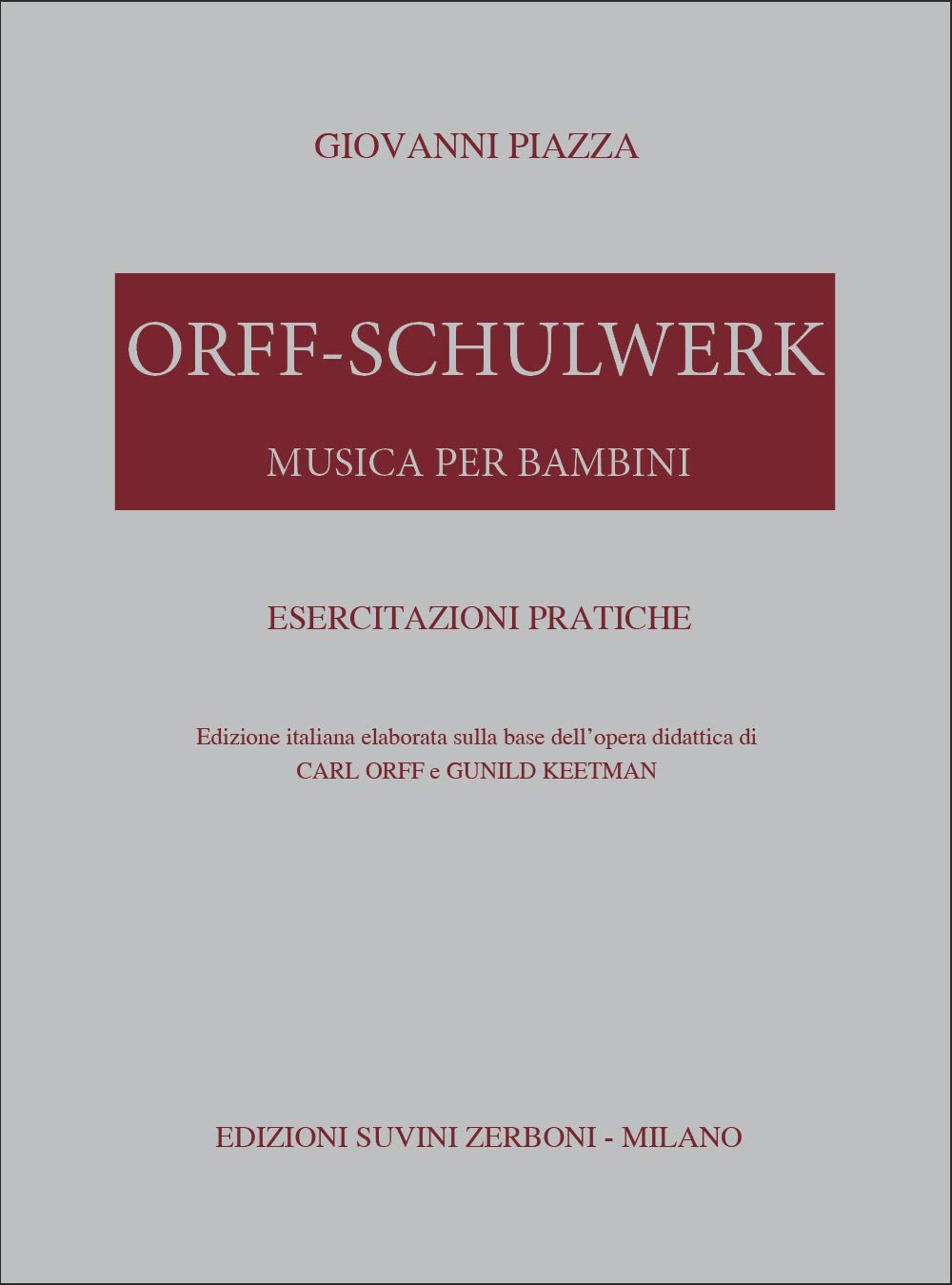 Orff-Schulwerk Esercitazioni Pratiche Giovanni Piazza | Libro con Metodo Didattico Musica per Bambini Scuola Primaria | Educazione Musicale Insegnanti Ritmo Voce Percussioni Laboratorio Creativo