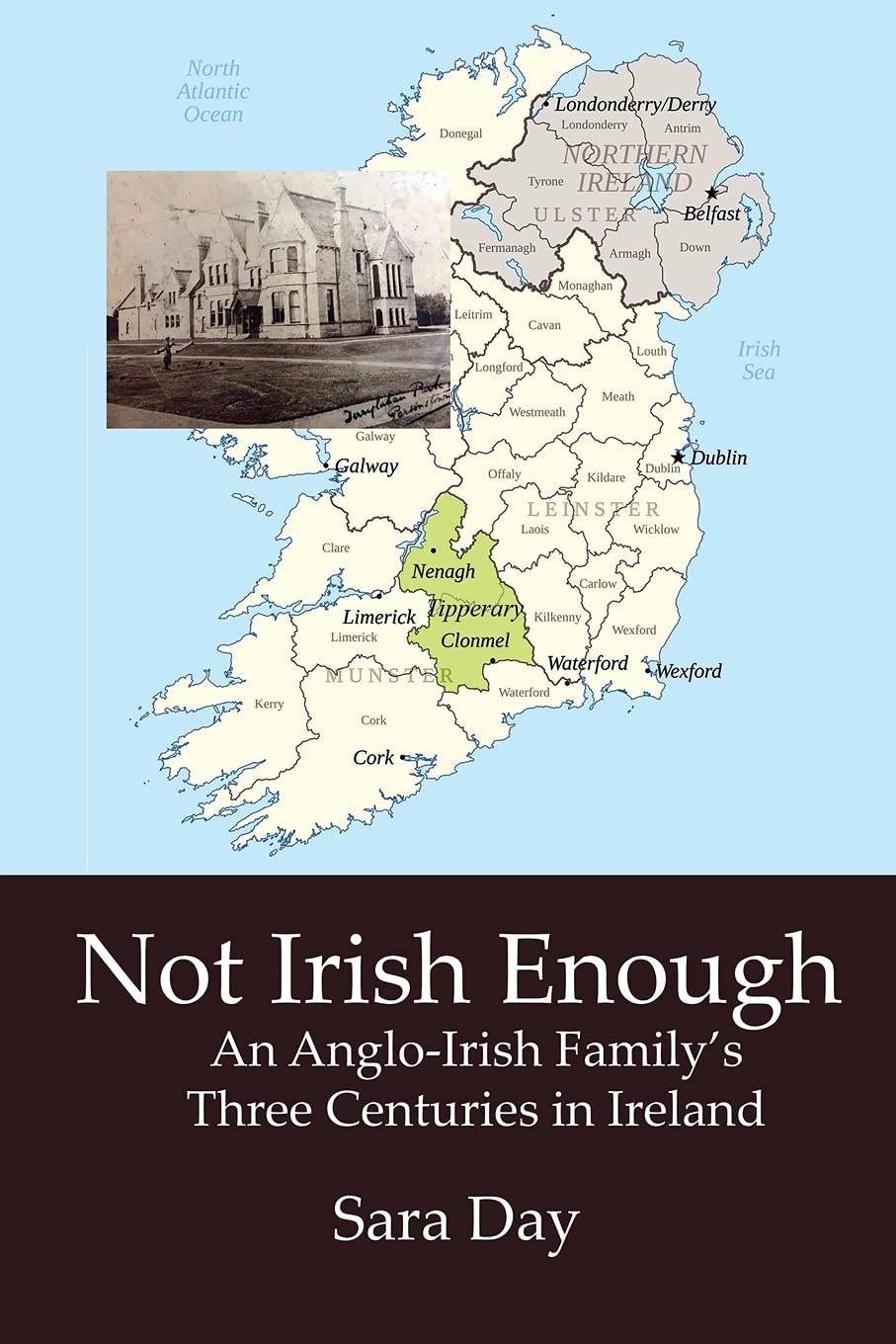 Not Irish Enough: Anglo-Irish Family's Three Centuries in Ireland