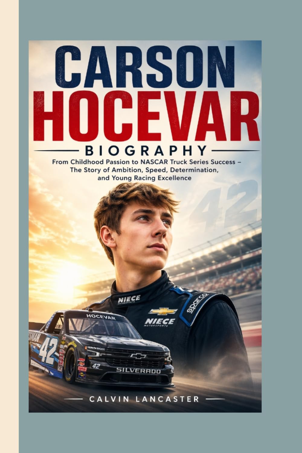 CARSON HOCEVAR BIOGRAPHY: From Childhood Passion to NASCAR Truck Series Success – The Story of Ambition, Speed, Determination, and Young Racing Excellence