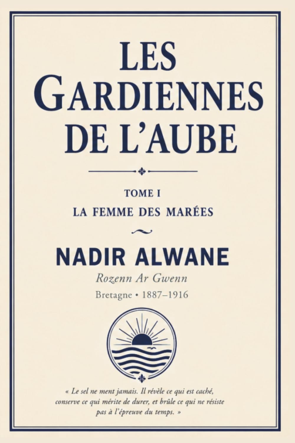 Les Gardiennes de l’Aube: Tome I – La Femme des Marées