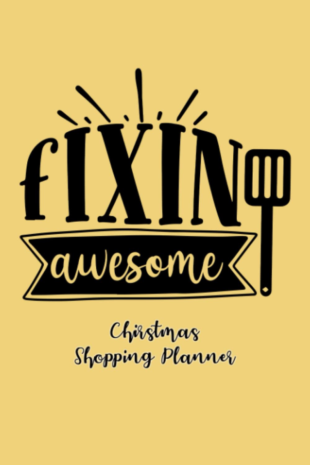 Flippin Awesome: Christmas Shopping List Planner&Journal,Christmas Notebook and Holiday Party Planner,Christian Happy Xmas Organizer Journal ... Bucket List with Checklist Boxes and Lines