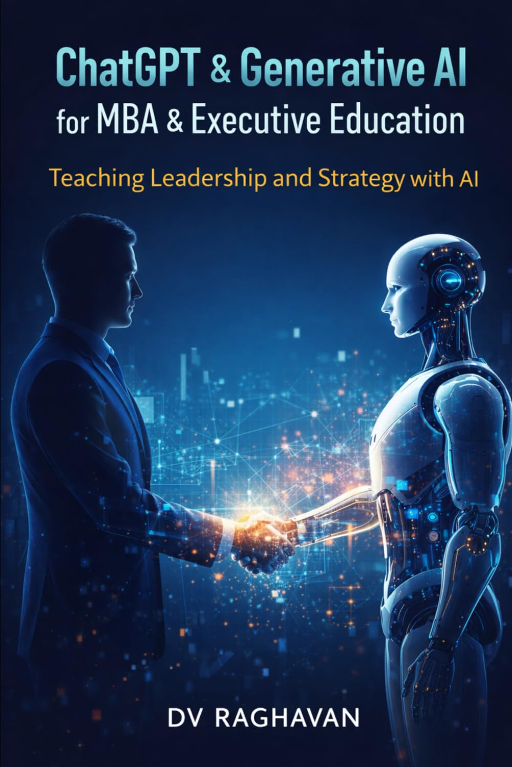 ChatGPT & Generative AI for MBA & Executive Education: Teaching Leadership and Strategy with AI (ChatGPT & Generative AI: Professional Applications Series)