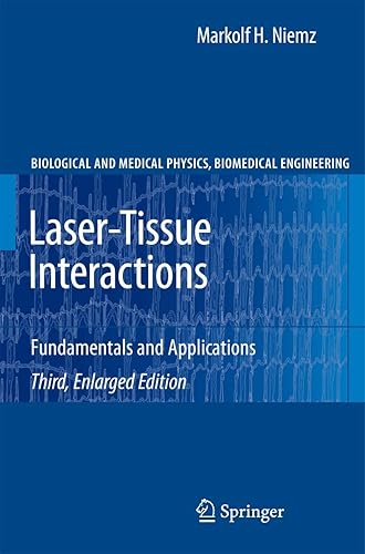 Laser-Tissue Interactions: Fundamentals and Applications (Biological and Medical Physics, Biomedical Engineering)