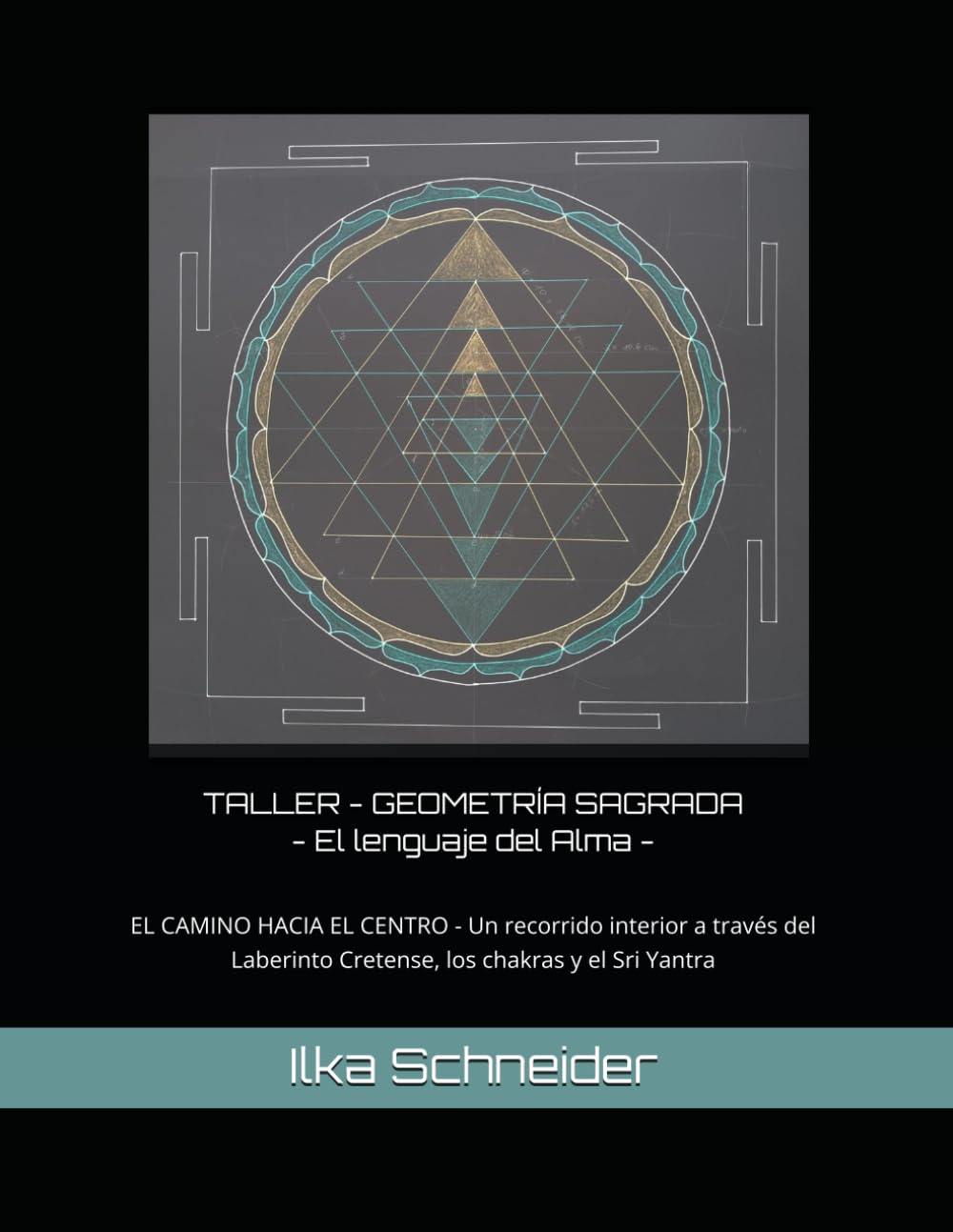 TALLER - GEOMETRÍA SAGRADA - El lenguaje del Alma -: El camino hacia el centro - Un recorrido interior a través del Laberinto Cretense, los chakras y el Sri Yantra