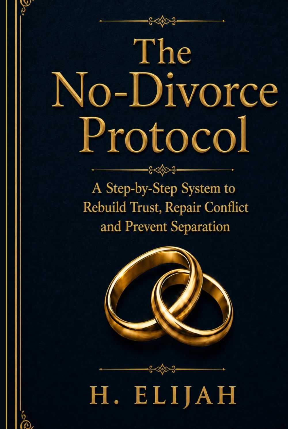 The No-Divorce Protocol: A Step-by-Step System to Rebuild Trust, Repair Conflict and Prevent Separation