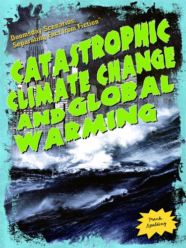 Catastrophic Climate Change and Global Warming (Doomsday Scenarios: Separating Fact from Fiction)