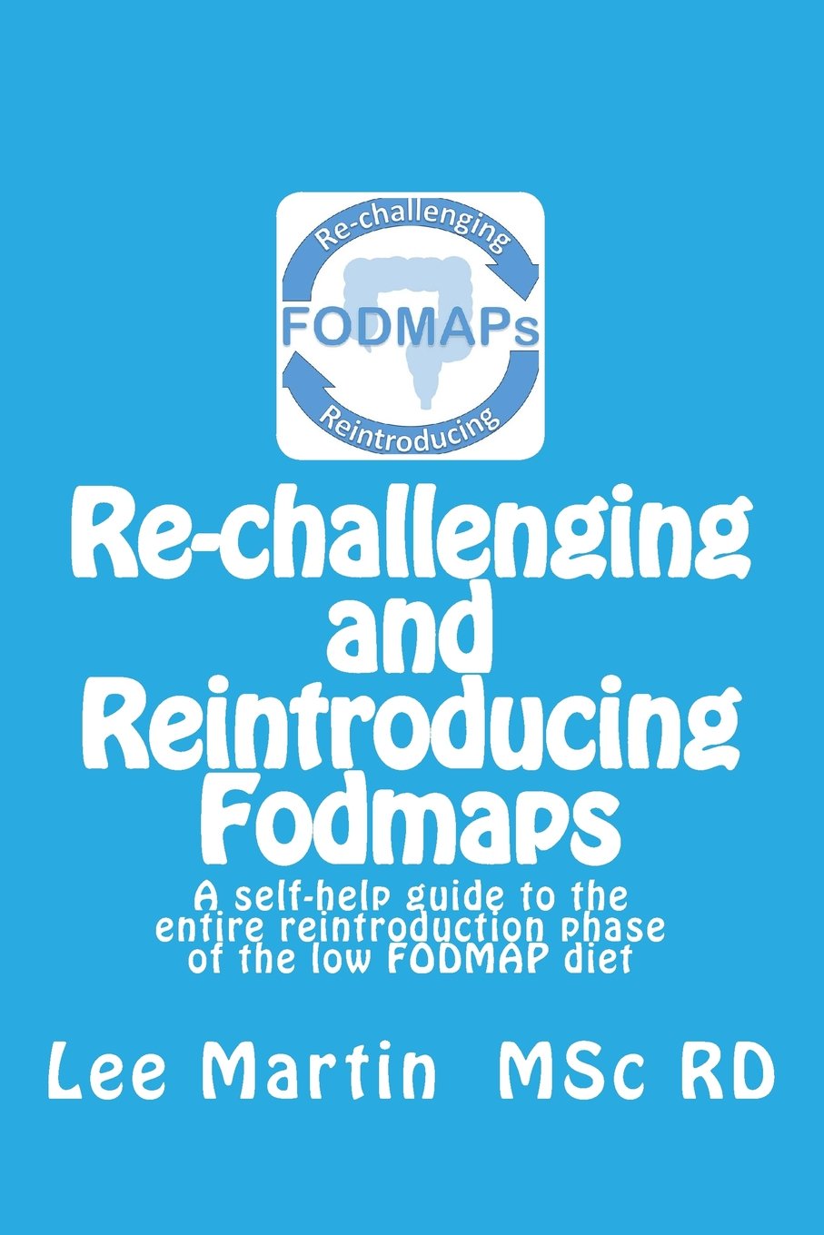 Re-challenging and Reintroducing FODMAPs: A self-help guide to the entire reint