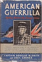 American Guerrilla Fighting Behind the Enemy Lines A Stirring Personal Story of an American in the French Foreign Legion B000VZN4RK Book Cover