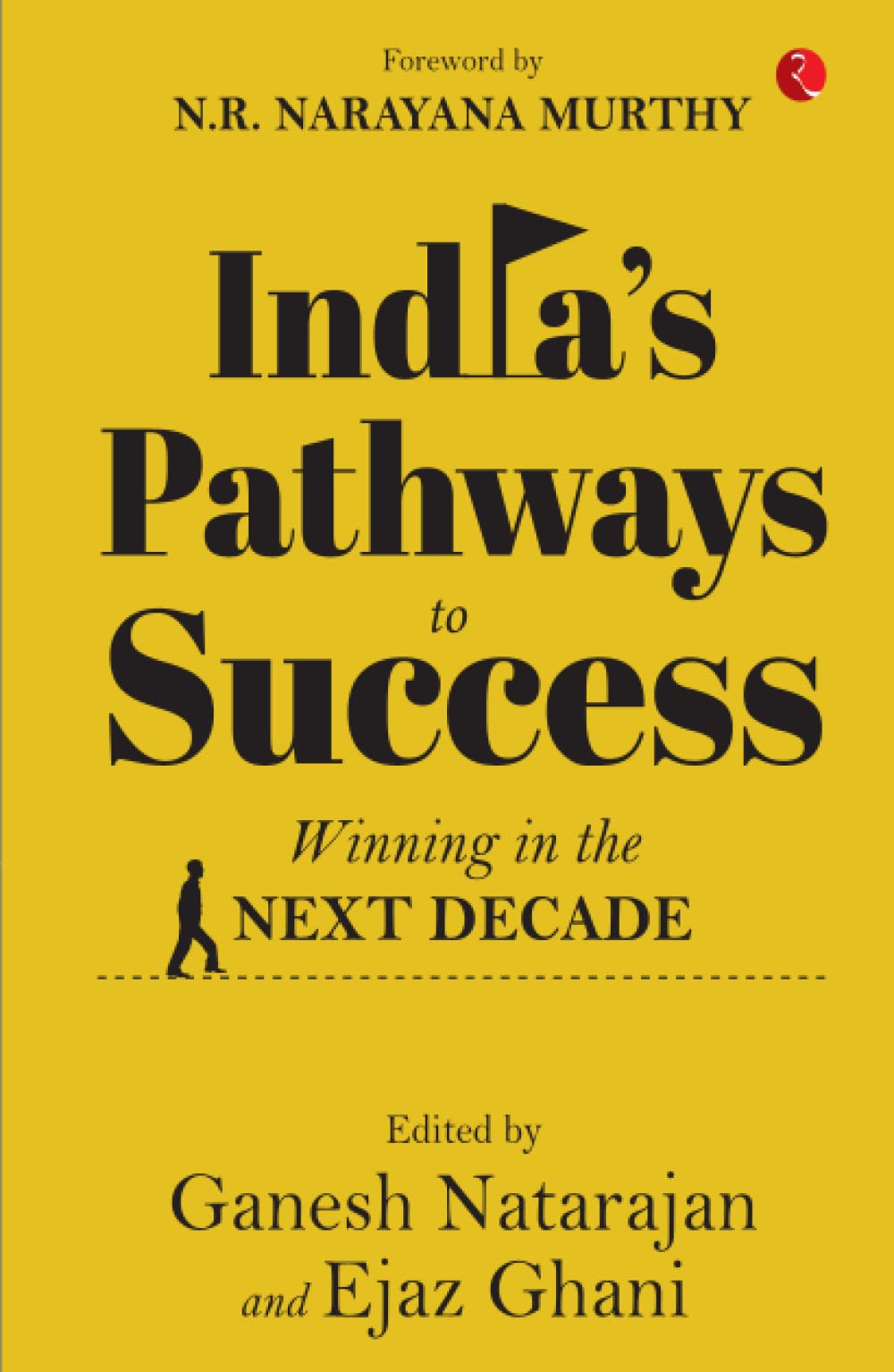 INDIA’S PATHWAYS TO SUCCESS: Winning in the Next Decade