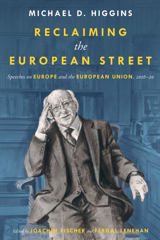 Reclaiming The European Street: Speeches on Eur. Higgins, Fischer, Leneh**