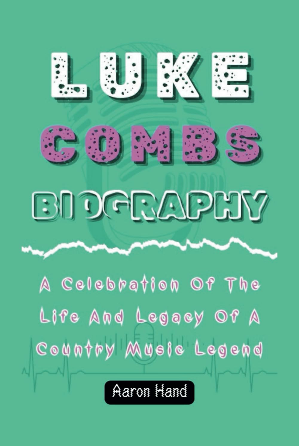 LUKE COMBS BIOGRAPHY: A Celebration Of The Life And Legacy Of A Country Music Legend