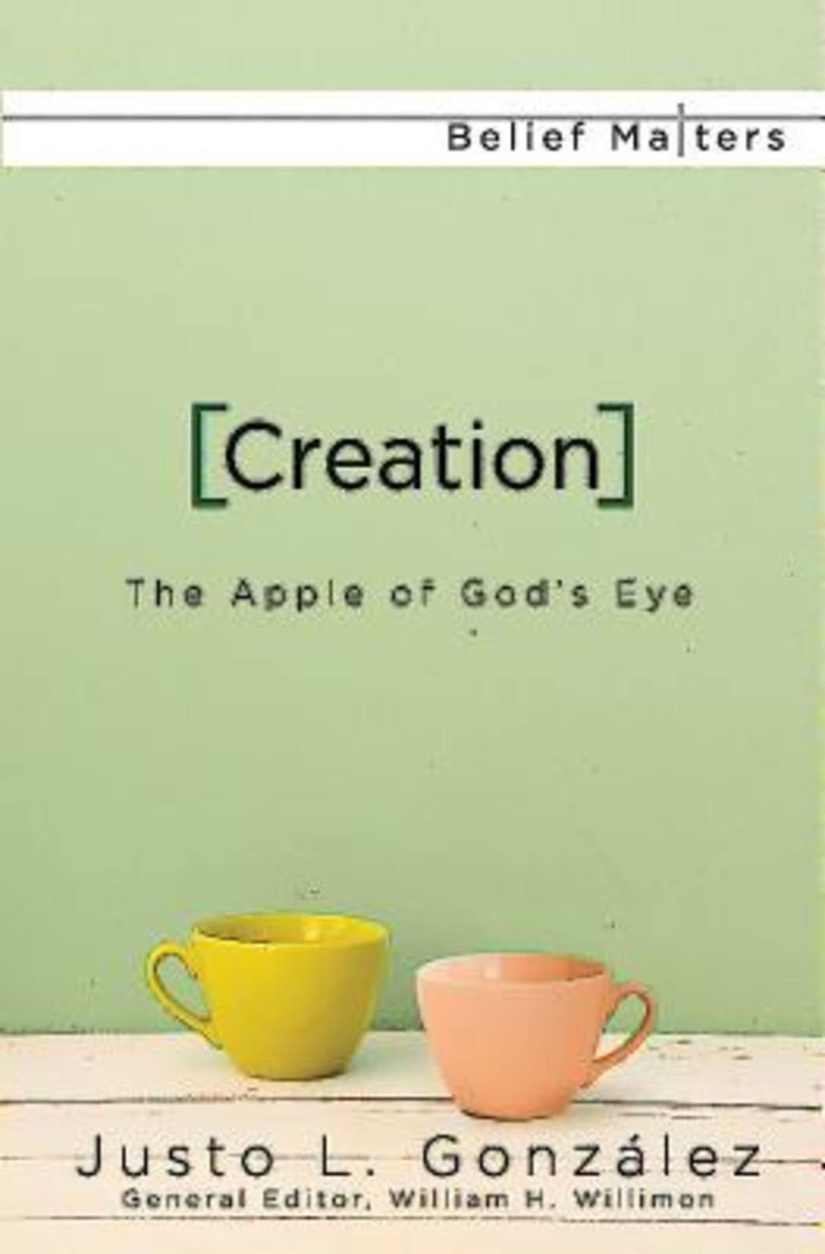 Creation: The Apple of God's Eye (Belief Matters)