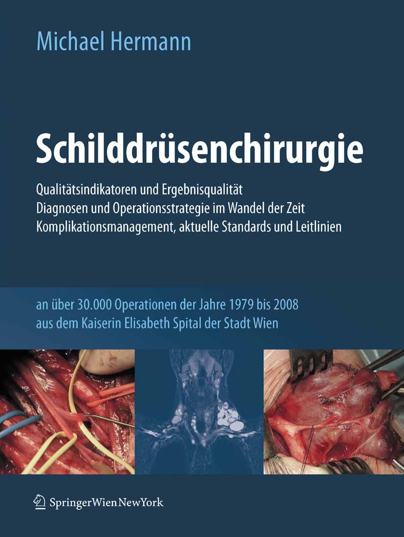 Schilddrüsenchirurgie - Qualitätsindikatoren und Ergebnisqualität, Diagnosen und Operationsstrategie im Wandel der Zeit, Komplikationsmanagement, aktuelle ... Kaiserin Elisabeth Spital der Stadt Wien
