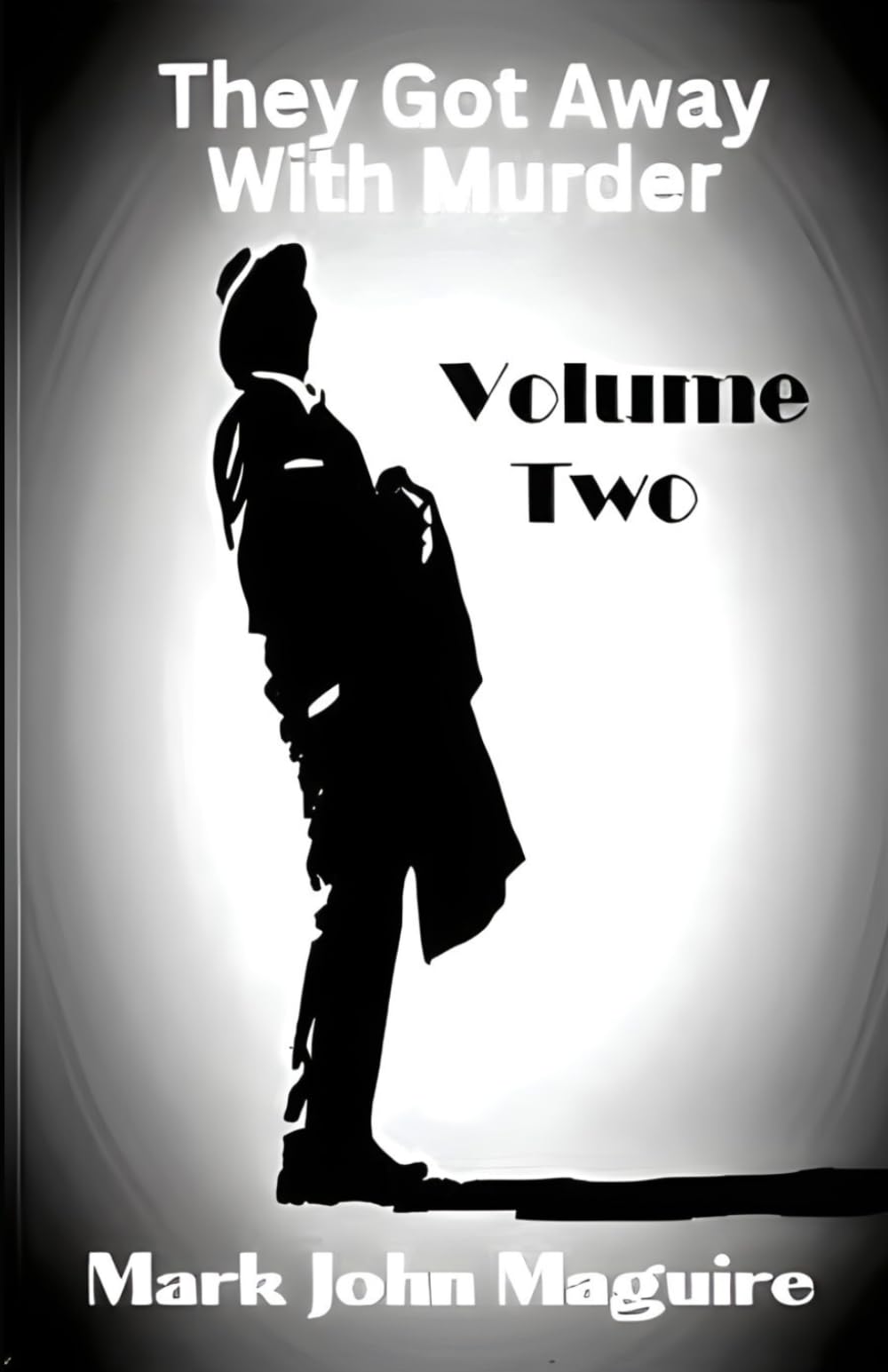 They Got Away With Murder: Volume Two
