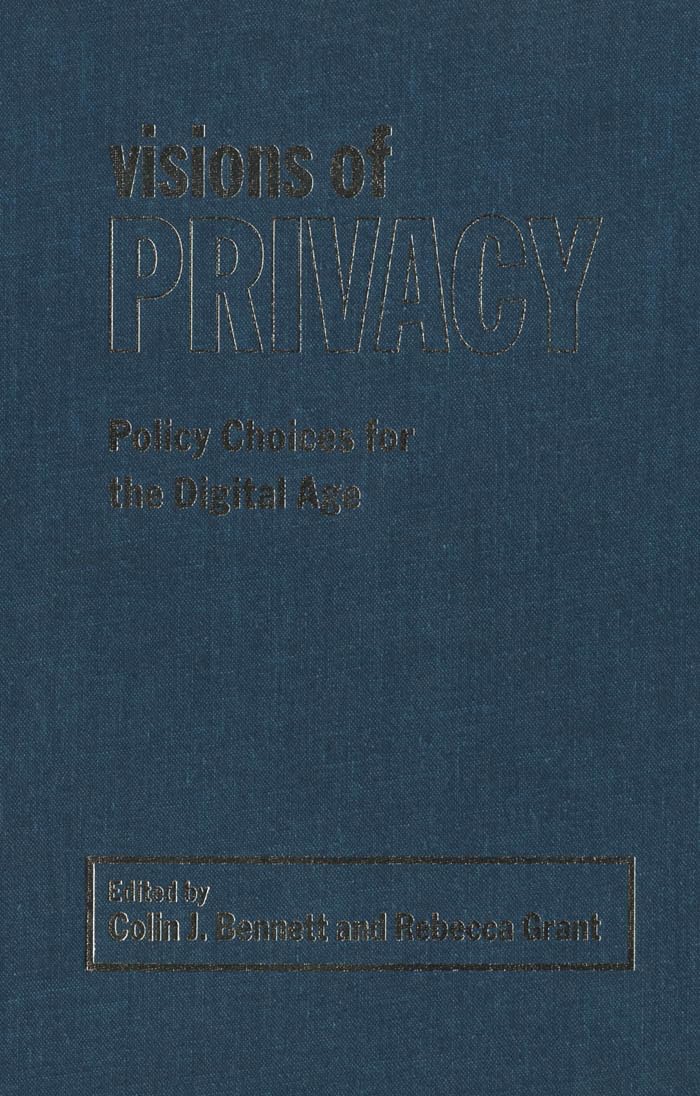 Visions of Privacy: Policy Choices for the Digital Age (Studies in Comparative Political Economy and Public Policy)