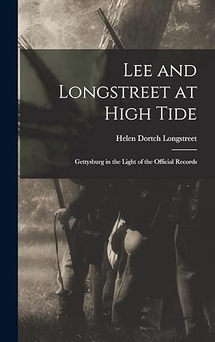 Lee and Longstreet at High Tide: Gettysburg in the Light of the Official Records