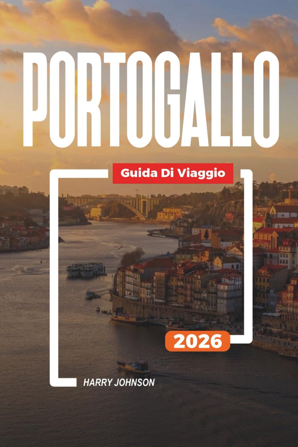 GUIDA DI VIAGGIO PORTOGALLO 2026: Scopri gemme nascoste, monumenti storici, consigli di viaggio ed esperienze di vacanza indimenticabili
