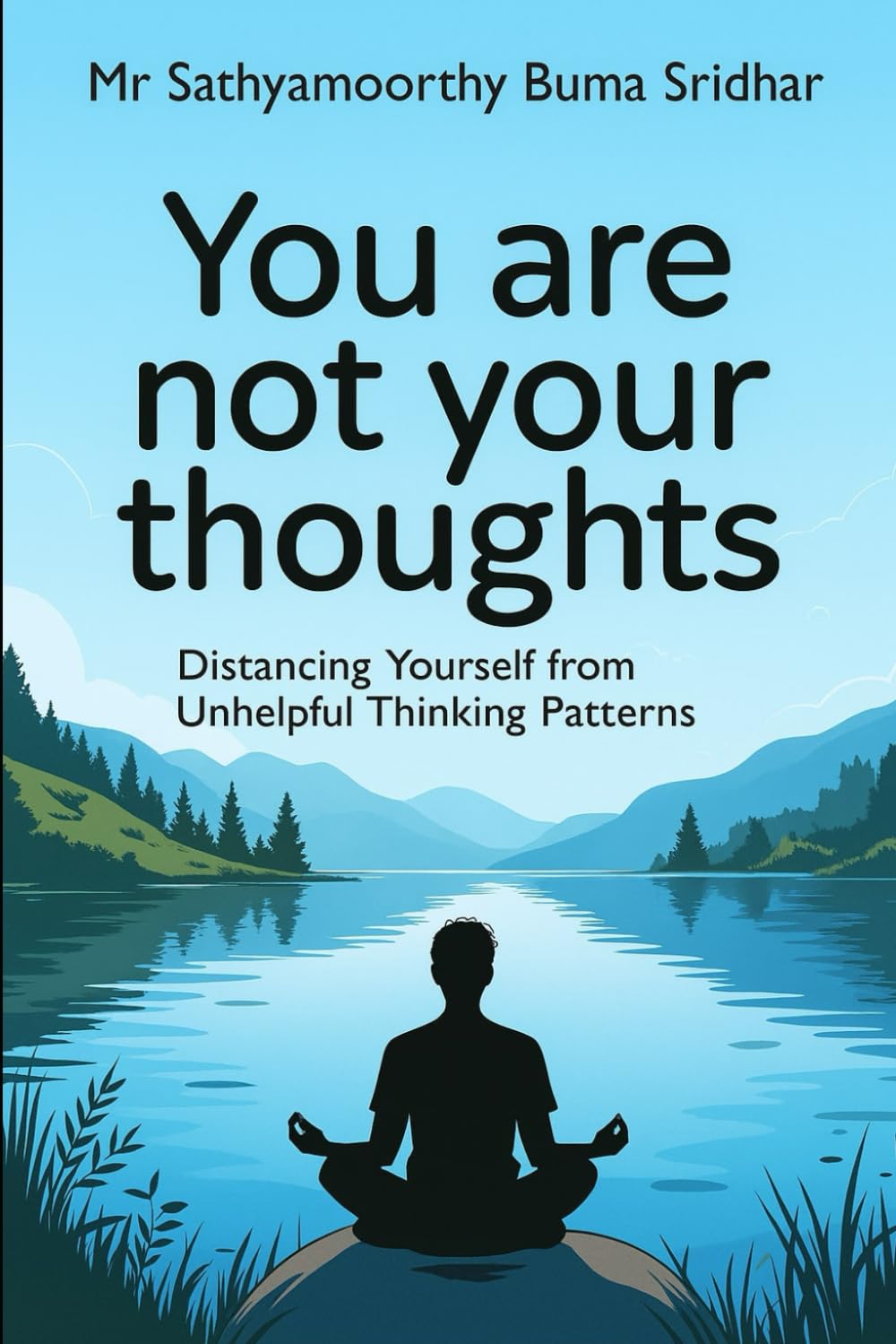 You are not Your Thoughts: Distancing yourself From Unhelpful Thinking Patterns