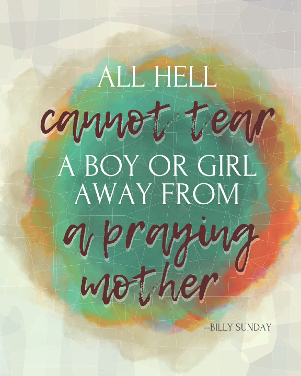 A Praying Mother: Prayers For Your Children: Lined Prayer Journal With Bible Verses For Moms
