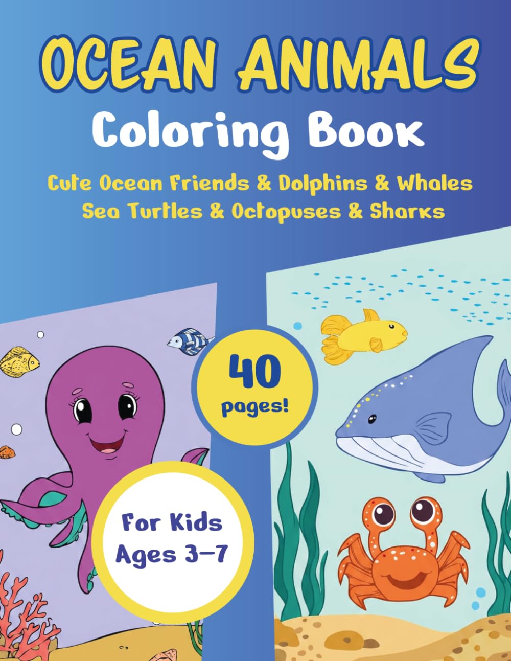 Ocean Animals Coloring Book for Kids Ages 3–7: Cute and Easy Sea Creature Coloring Pages for Toddlers, Preschoolers and Early Learners: Meet Adorable ... Octopuses, Sharks, Seahorses and More