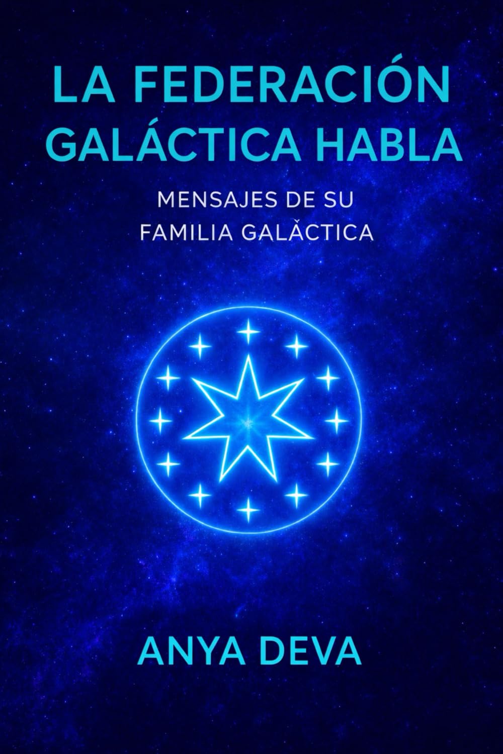 La Federación Galáctica Habla: Mensajes de tu Familia Galáctica: 1