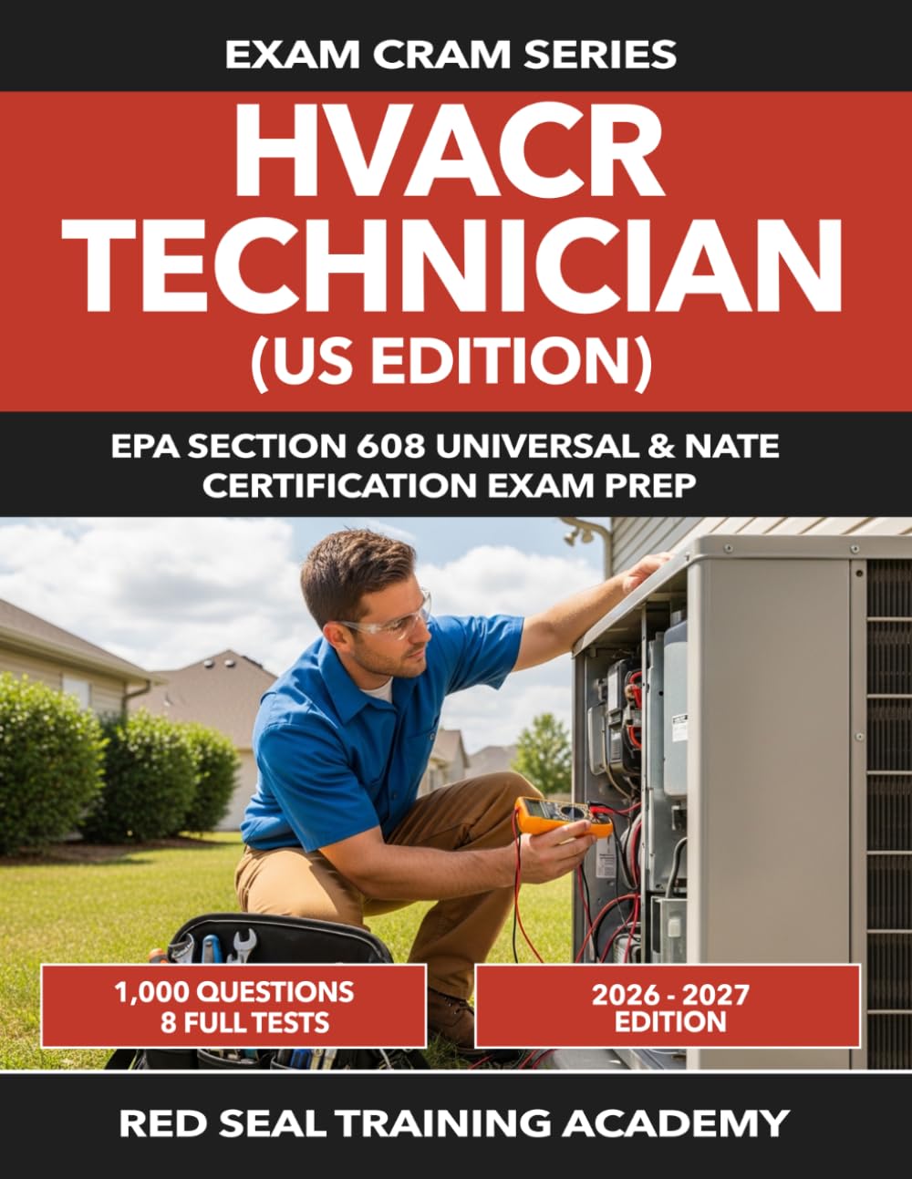 HVACR Technician (US Edition) Exam Prep 2026–2027: 1,000 Practice Questions Across 8 Full-Length Tests | EPA Section 608 Universal and NATE ... Pack + Exam Simulation (US Exam Cram Series)