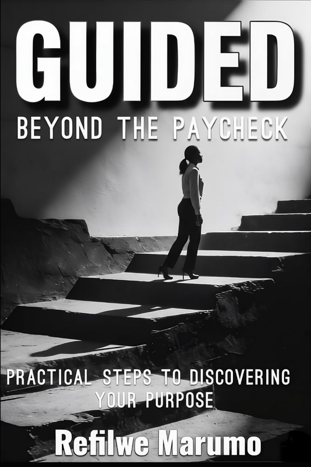 Guided beyond the paycheck: Practical steps to discovering your purpose