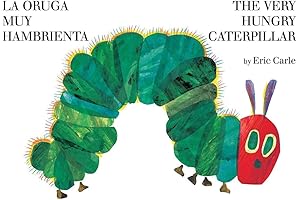 La oruga muy hambrienta/The Very Hungry Caterpillar: Bilingual Board Book (Learning Spanish...