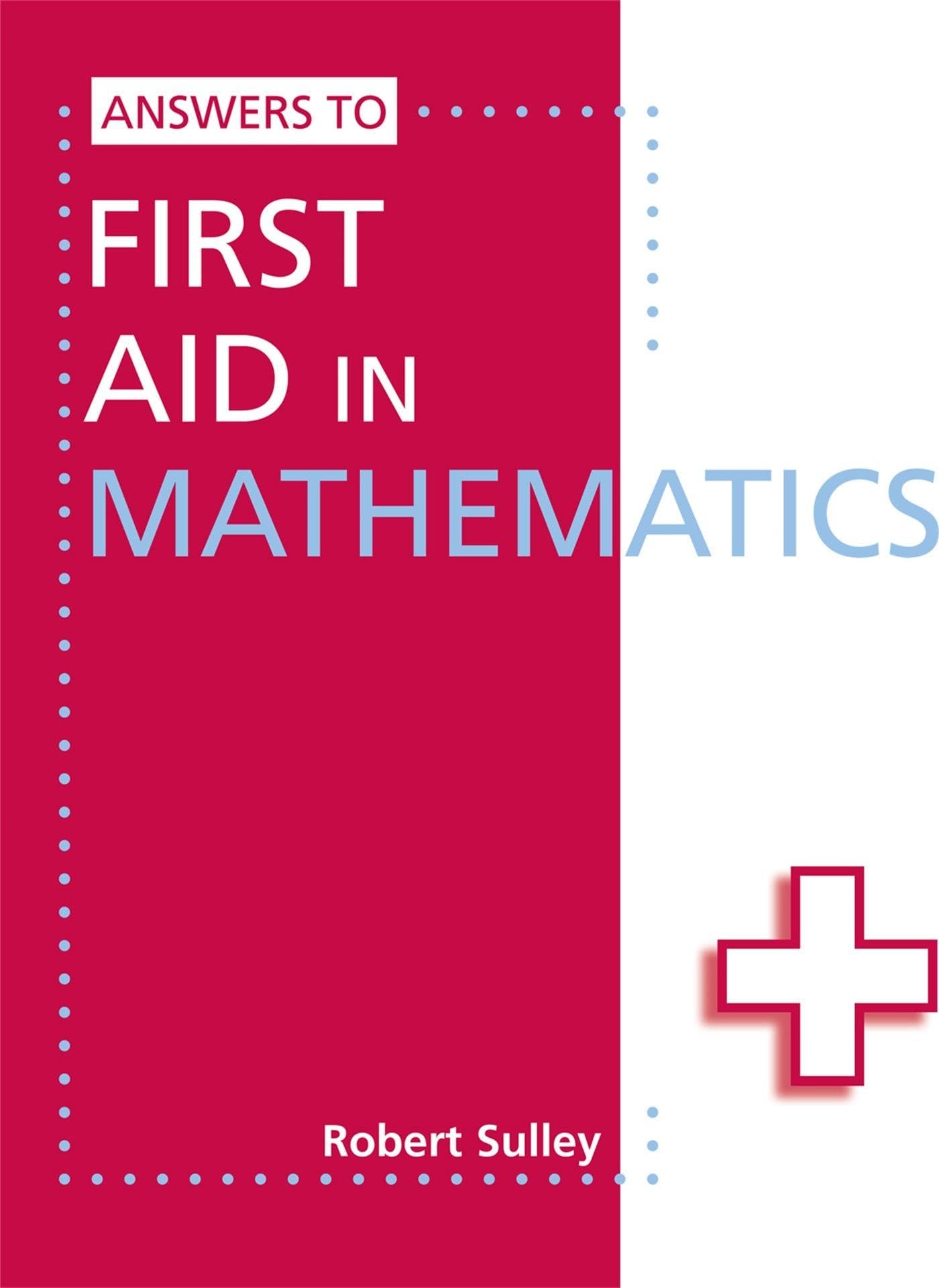 Answers to First Aid in Mathematics (FAI) - Sulley, Robert