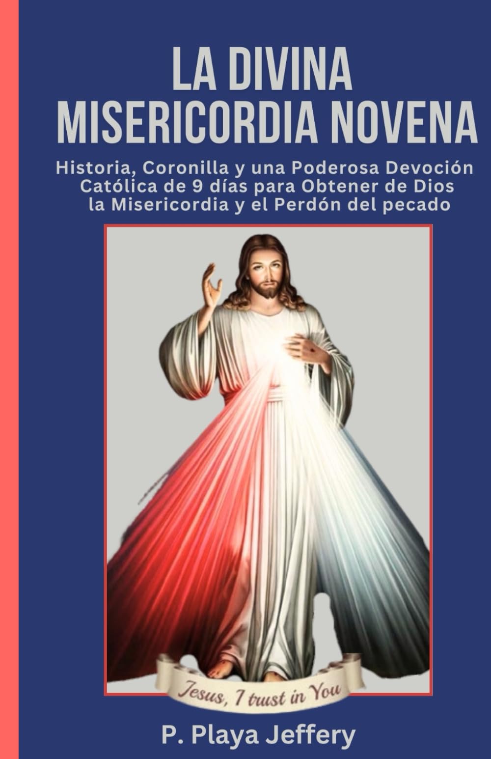 LA DIVINA MISERICORDIA NOVENA: Historia, Coronilla y una Poderosa Devoción Católica de 9 días para Obtener de Dios la Misericordia y el Perdón del ... Devocional Católico (Spanish Version))