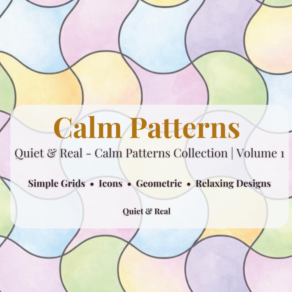 Calm Patterns: Simple Bold Coloring Pages | Grids • Icons • Geometric (Quiet & Real Calm Patterns Collection)