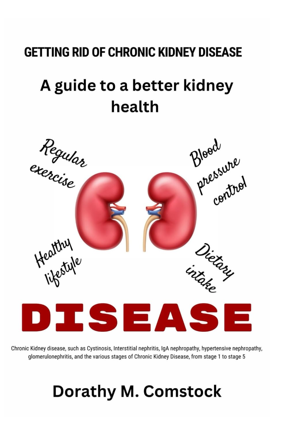 Getting rid of Chronic Kidney Disease: A Guide to a better Kidney Health