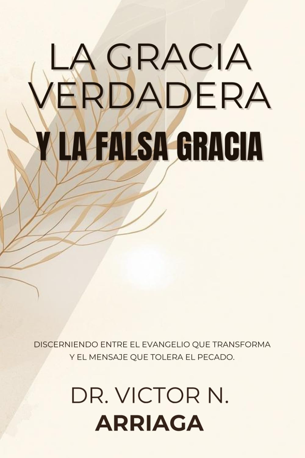 La Gracia Verdadera y la Falsa Gracia: Discerniendo entre el evangelio que transforma y el mensaje que tolera el pecado.