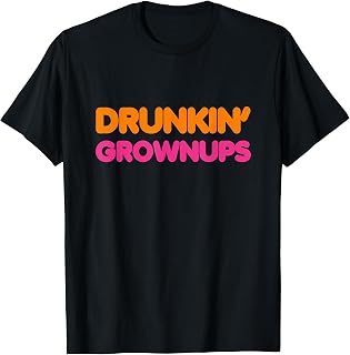 Drinking T Shirt Drunkin' Grownups Spoof T Shirts Men Women T-Shirt
